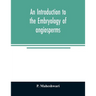 An introduction to the embryology of angiosperms