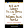 Self-Care Science, Nursing Theory, and Evidence-Based Practice