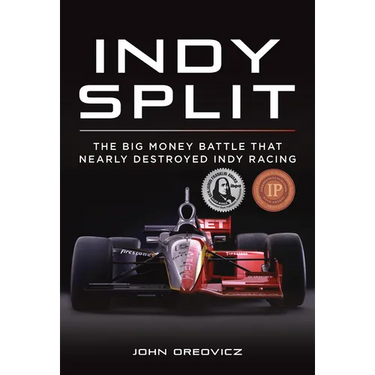 Indy Split: The Big Money Battle That Nearly Destroyed Indy Racing