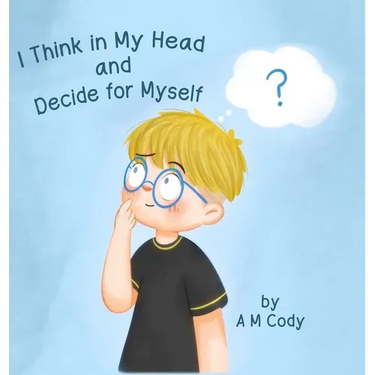 I Think In My Head and Decide for Myself