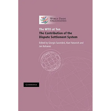 The Wto at Ten: The Contribution of the Dispute Settlement System