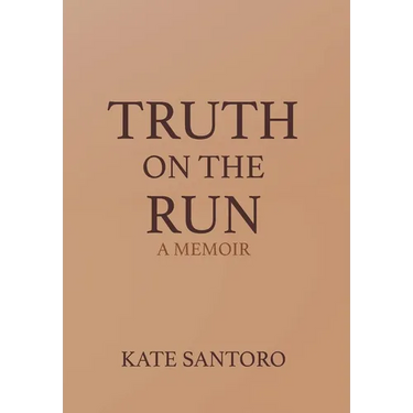 Truth on the Run: A Memoir: A Memior