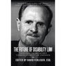 The Future of Disability Law: Presentations from the 2015 Jacobus tenBroek Disability Law Symposium