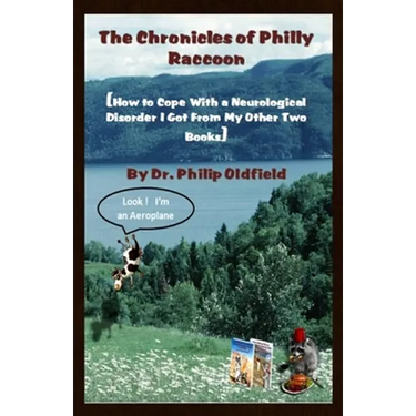 The Chronicles of Philly Raccoon: How to Cope With a Neurological Disorder I Got From My Other Two Books