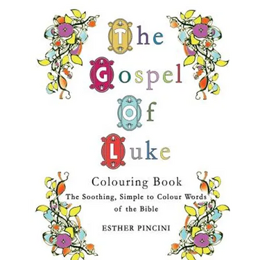 The Gospel of Luke Colouring Book: The Soothing, Simple to Colour Words of the Bible