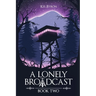 A Lonely Broadcast: Book Two