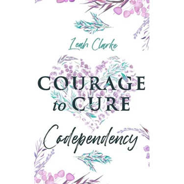 Courage to Cure Codependency: Healthy Detachment Strategies to Overcome Jealousy in Relationships, Stop Controlling Others, Boost Your Self Esteem,