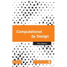 Computational by Design