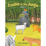 Trouble in the Jungle: Book I