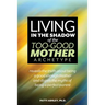 Living in the Shadow of the Too-Good Mother Archetype