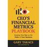CEO's Financial Metrics Playbook: Keep Your Eye on the Pulse of Your Business