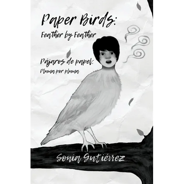 Paper Birds: Feather by Feather / Pájaros de papel: Pluma por pluma