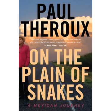 On the Plain of Snakes: A Mexican Journey