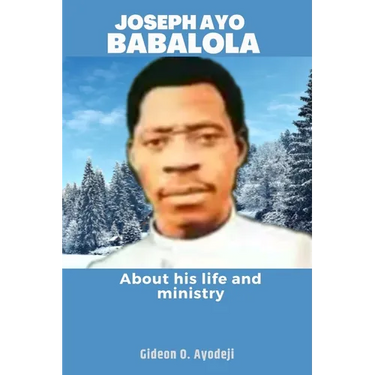 Joseph Ayo Babalola: About his life and ministry