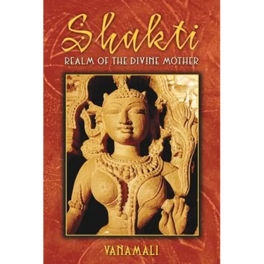 Shakti: Realm of the Divine Mother