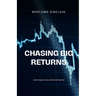 Chasing Big Returns: Inside Hedge Funds and Monster Markets
