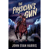 The Physician's Gun: Inspired by true events