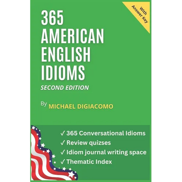 365 American English Idioms: An Idiom A Day