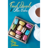 French Desserts & Other Bakes: Master Baking Insanely Delicious Desserts with 650 Recipes!