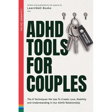 ADHD Tools for Couples: The 8 Techniques We Use to Create Love, Stability and Understanding in Our ADHD Relationship