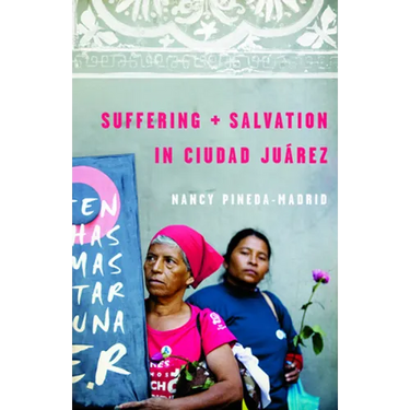 Suffering and Salvation in Ciudad Juarez
