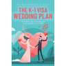 The K-1 Visa Wedding Plan: An interactive guide to marrying your international fiance(e) in 90 days