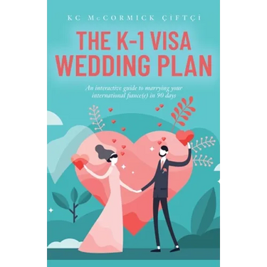 The K-1 Visa Wedding Plan: An interactive guide to marrying your international fiance(e) in 90 days
