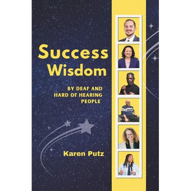 Success Wisdom: By Deaf and Hard of Hearing People