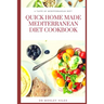 Quick Home Made Mediterranean Diet Cookbook: Authentic Mediterranean Diet Cookbook