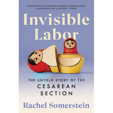 Invisible Labor: The Untold Story of the Cesarean Section