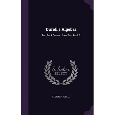 Durell's Algebra: Two Book Course. Book Two, Book 2