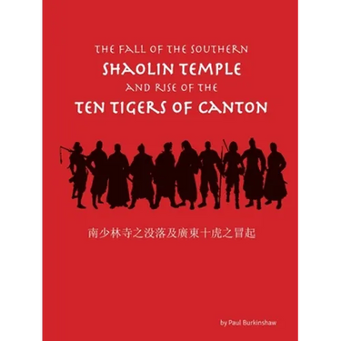 The Fall of the Southern Shaolin Temple and Rise of the Ten Tigers of Canton