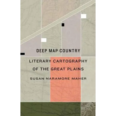 Deep Map Country: Literary Cartography of the Great Plains