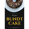 Bundt Cake Recipes: 30 Delicious Bundt Cake Recipes From Scratch