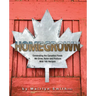 Homegrown: Celebrating the Canadian Foods We Grow, Raise and Produce