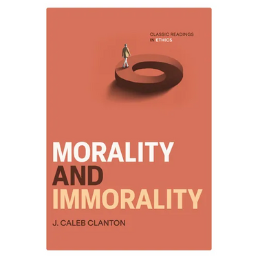 Morality and Immorality: Classic Readings in Ethics