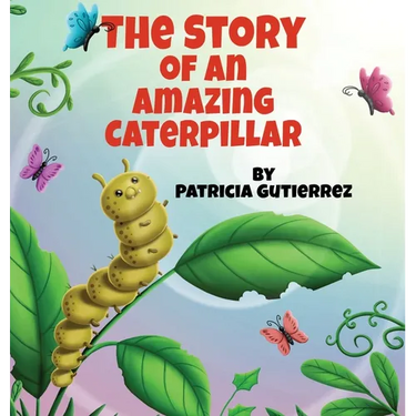 The Story of an Amazing Caterpillar