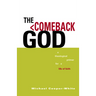The Comeback God: A Theological Primer for a Life of Faith