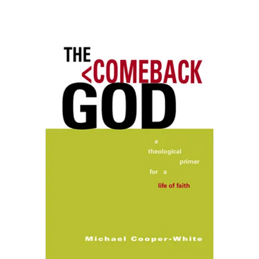 The Comeback God: A Theological Primer for a Life of Faith