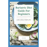 Bariatric Diet Guide For Beginners: Live A Healthier Life