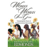 Woman to Woman Study Guide: Unleashing the Power of Intergenerational Mentoring