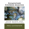 Elementary Fourier Analysis: With Audio and Image Processing