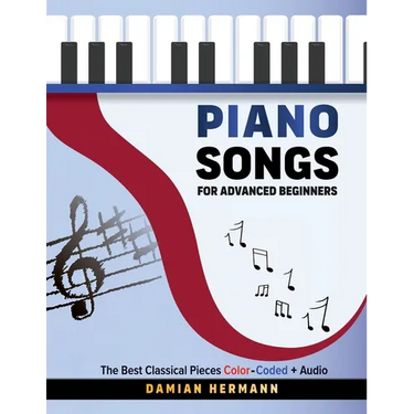 Piano Songs for Advanced Beginners: The Best Classical Pieces Color-Coded + Audio
