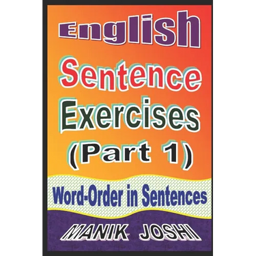 English Sentence Exercises (Part 1): Word-Order In Sentences