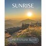 Sunrise: The Picture Book of Sunrise Great for Gift for Seniors Alzheimer's with Dementia or patients.