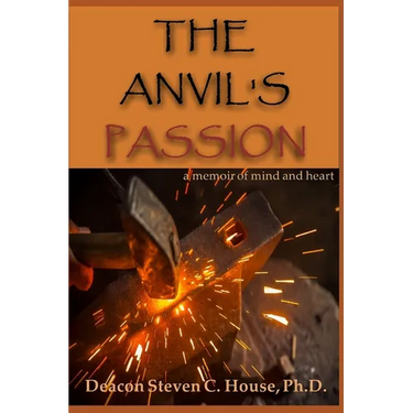 The Anvil's Passion: A Memoir of Mind and Heart