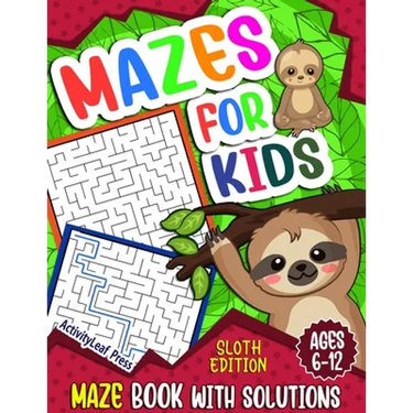 Mazes For Kids Ages 6-12: Sloth Maze Puzzle Activity Book, Fun & Challenging Mazes For Children Ages 6-8, 8-10, 8-12, 10-12 year old, Maze Book
