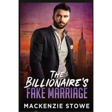 The Billionaire's Fake Marriage: The Billionaire's Marriage Trilogy Book 1