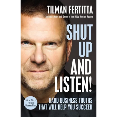Shut Up and Listen!: Hard Business Truths That Will Help You Succeed