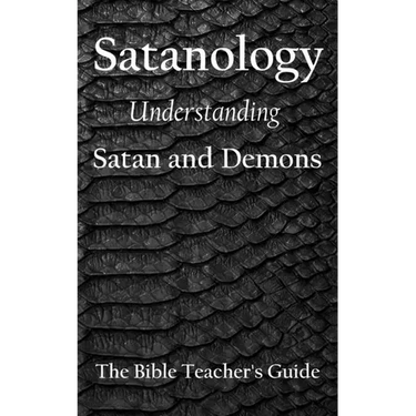Satanology: Understanding Satan and Demons